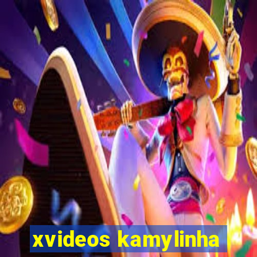 xvideos kamylinha